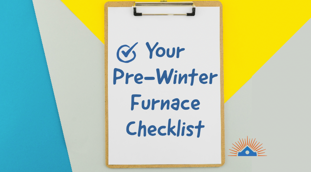 Your Pre-Winter Furnace Checklist