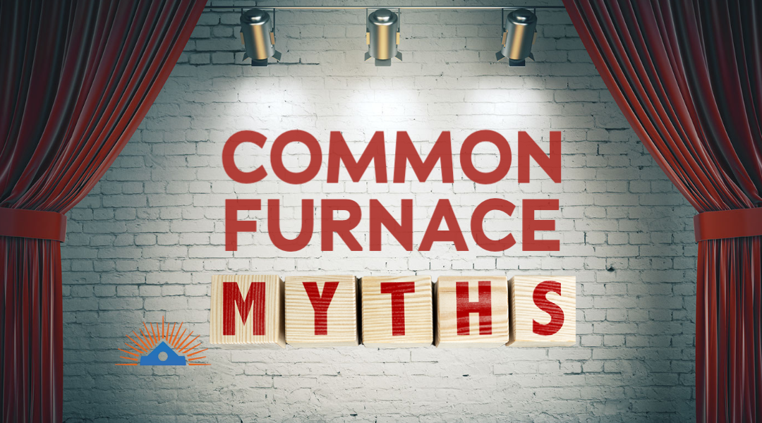 What Are Common Furnace Myths?