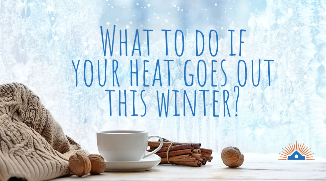 What To Do If Your Heat Goes Out This Winter?