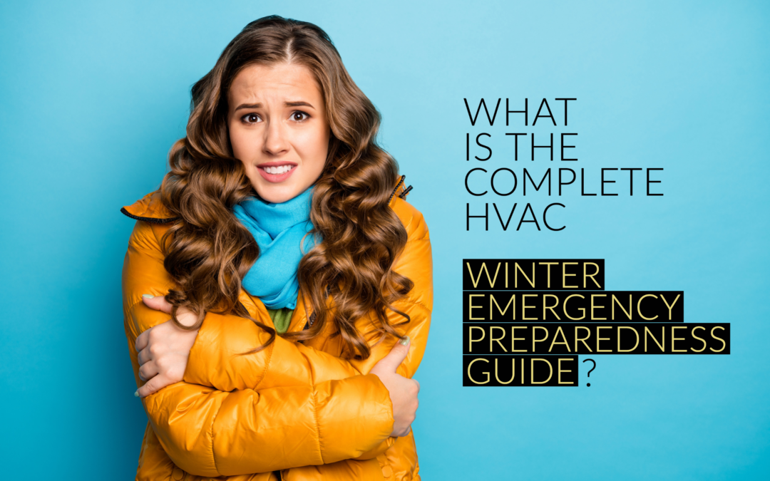 WHAT IS THE COMPLETE HVAC WINTER EMERGENCY PREPAREDNESS GUIDE?