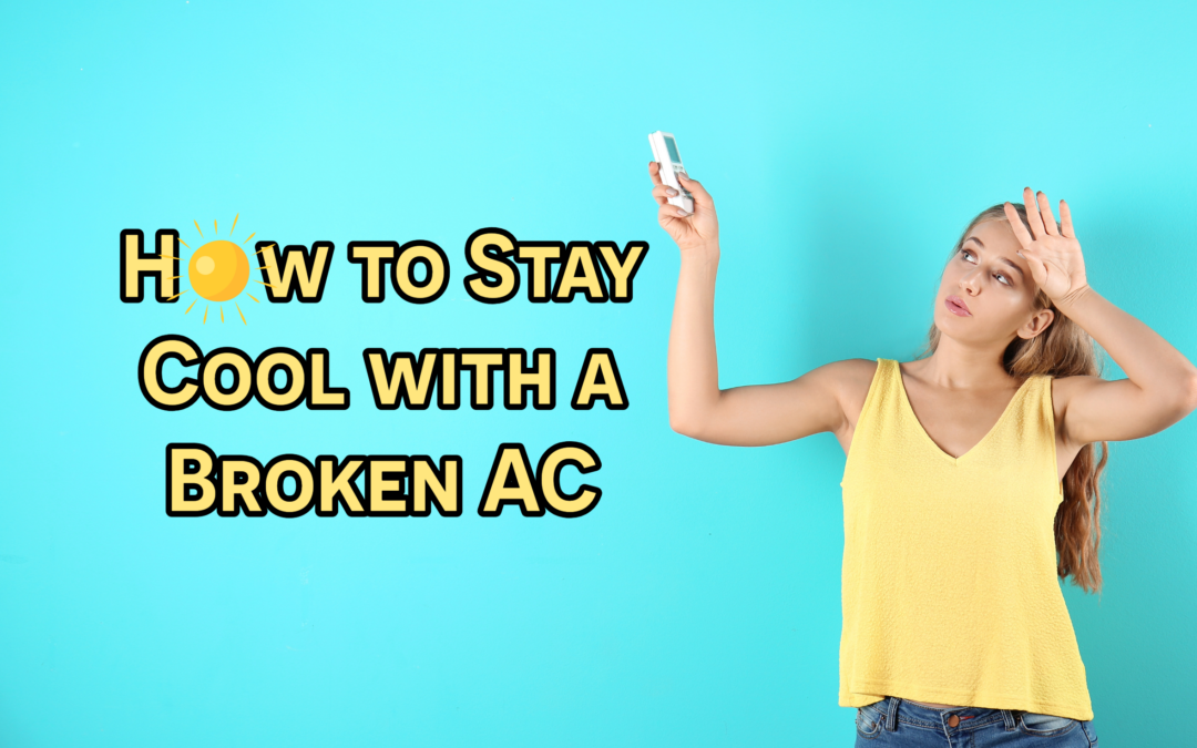 How to Stay Cool with a Broken AC